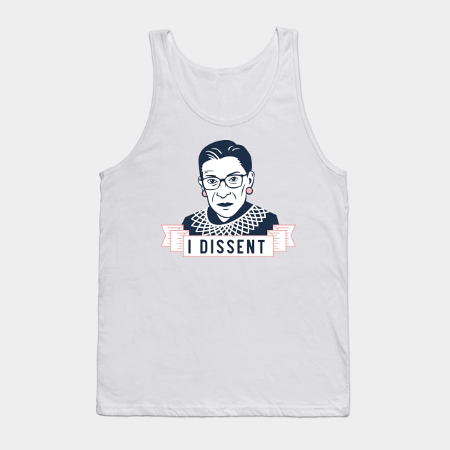 Ruth Bader Ginsburg "I Dissent" Tank Top by heartlocked